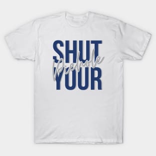 SHUT YOUR PIEHOLE T-Shirt